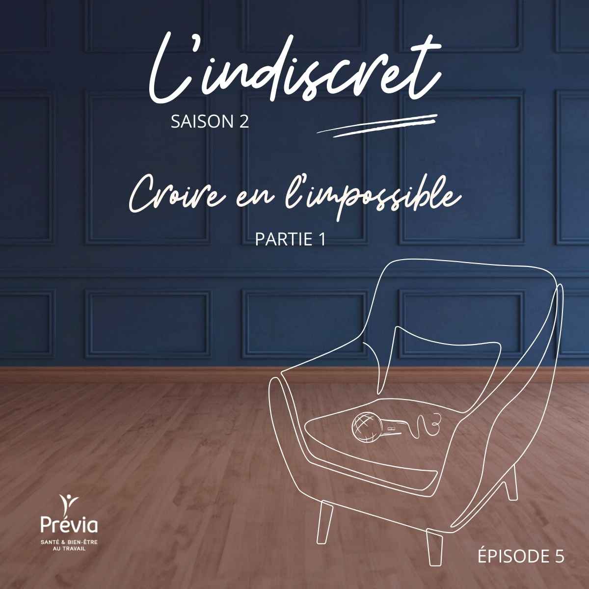 Previa - Podcast - Indiscret-EP5-partie-1-S2-Croire-en-limpossible